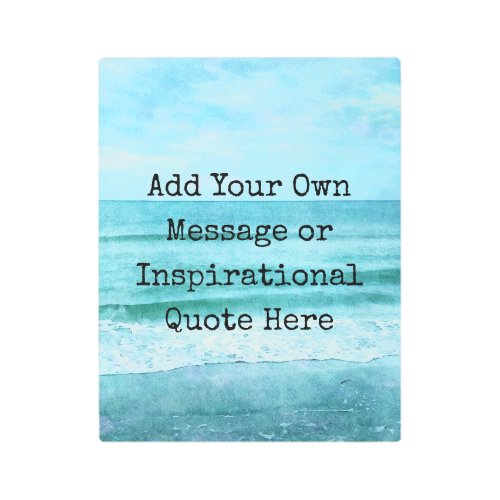 Create Your Own Motivational Inspirational Quote M Metal Print