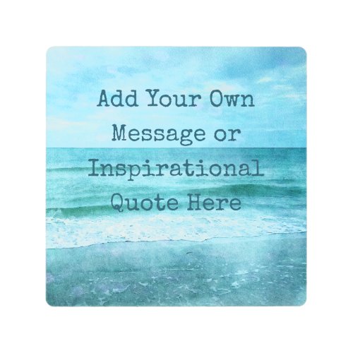 Create Your Own Motivational Inspirational Quote Metal Print