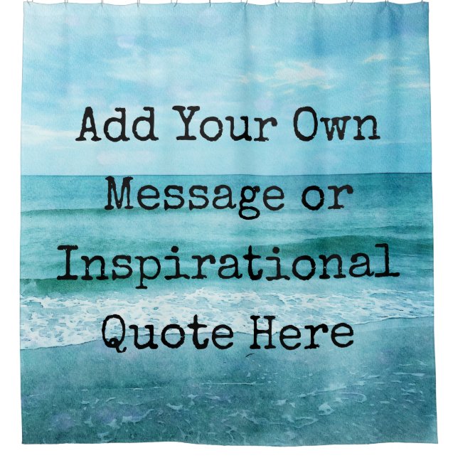 Create Your Own Motivational Inspirational Quote Shower Curtain (Front)