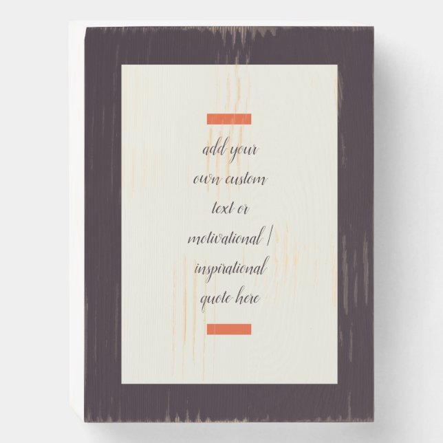Create Your Own Motivational / Inspirational Quote Wooden Box Sign (Front Vertical)