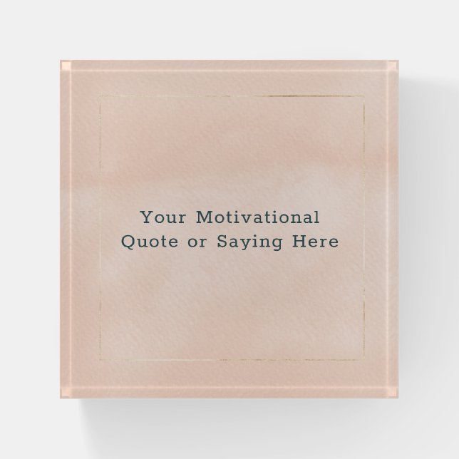 Create Your Own Motivational Quote Blush Pink Gold Paperweight (Front)
