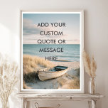 Create Your Own Motivational Quote - Coastal Rowbo Poster<br><div class="desc">Bring peace and coastal charm to your home with this serene beach print featuring a vintage rowboat on a soft sandy shore, set against a pale blue ocean and gentle sky. Customize it with your favorite quote, a name, date, or special phrase to make it your own. Ideal for decorating...</div>