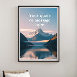 Create Your Own Motivational Quote-Serene Mountain Poster<br><div class="desc">Create Your Own Motivational Quote – Serene Mountain Lake Poster! Capture the stillness of nature with this customizable mountain lake poster. Featuring a majestic snow-capped peak mirrored in crystal-clear waters under a pastel sky, this artwork brings peace, balance, and inspiration to any space. Add your own quote, poem, affirmation, or...</div>