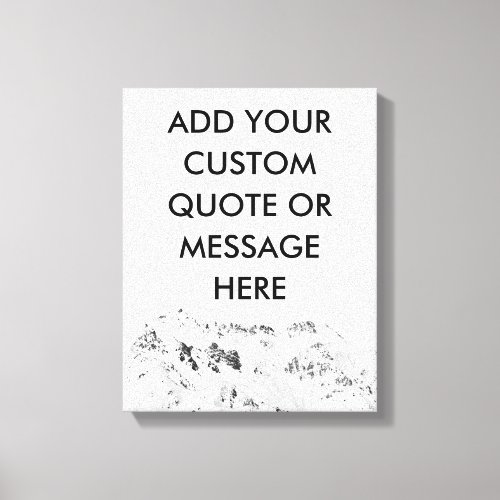 Create Your Own Mountain Custom Quote Canvas Print
