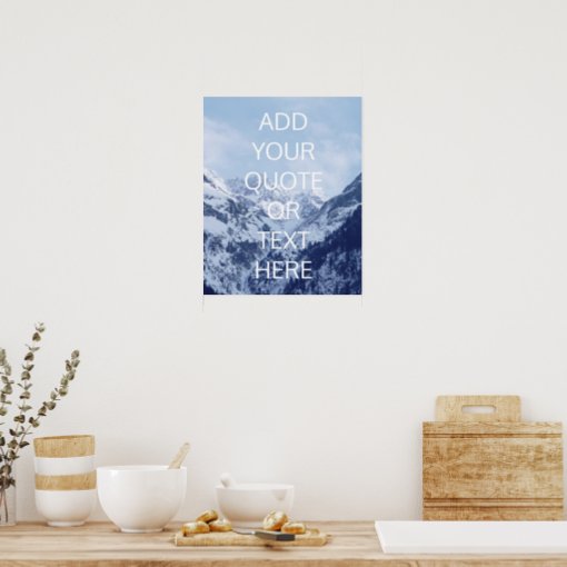 Create Your Own Mountain Inspirational Quote Poster Zazzle