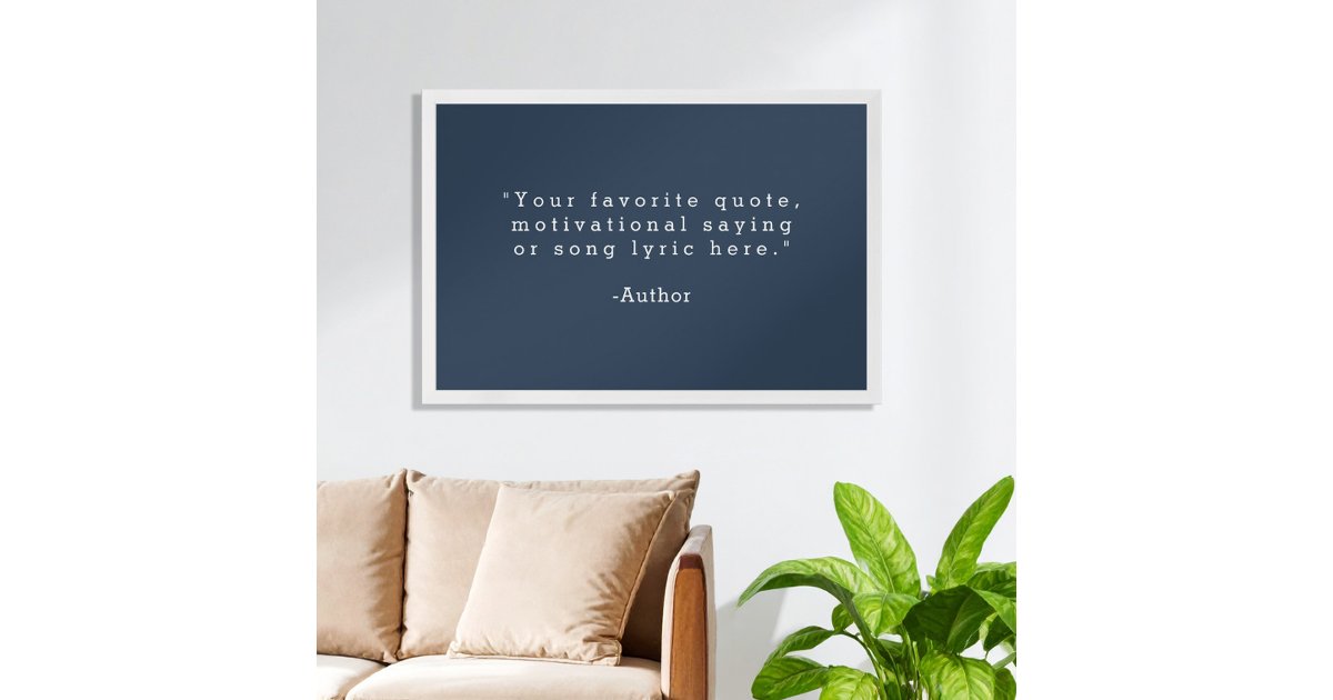 Create Your Own Navy Blue Custom Quote Poster | Zazzle