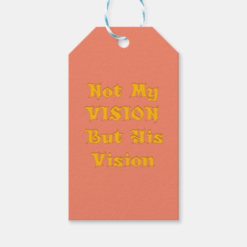 Create Your Own Not my Vision but His Vision Gift Tags
