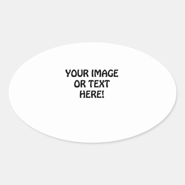 Create Your Own Oval Sticker | Zazzle