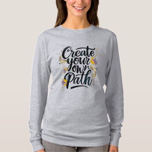 Create Your Own Path Artistic T_Shirt