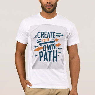 Create Your Own Path T-Shirt