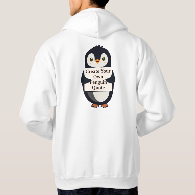 Create Your Own Penguin Quote Hoodie (Back)