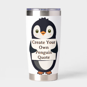 Create Your Own Penguin Quote Insulated Tumbler