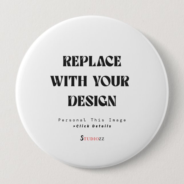 Create Your Own Personalize 4 inch Button (Front)
