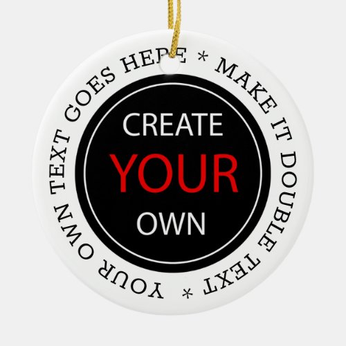 Create Your Own _ Personalized branded  Custom Ceramic Ornament