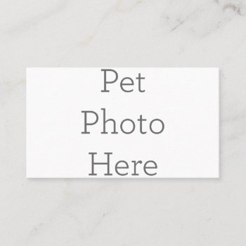 Create Your Own Pet Photo Business Card by zazzle_templates at Zazzle