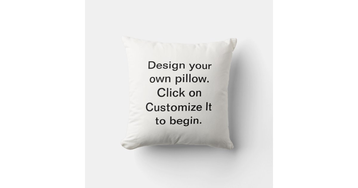 Create Your Own Pillow to Design Your Own | Zazzle