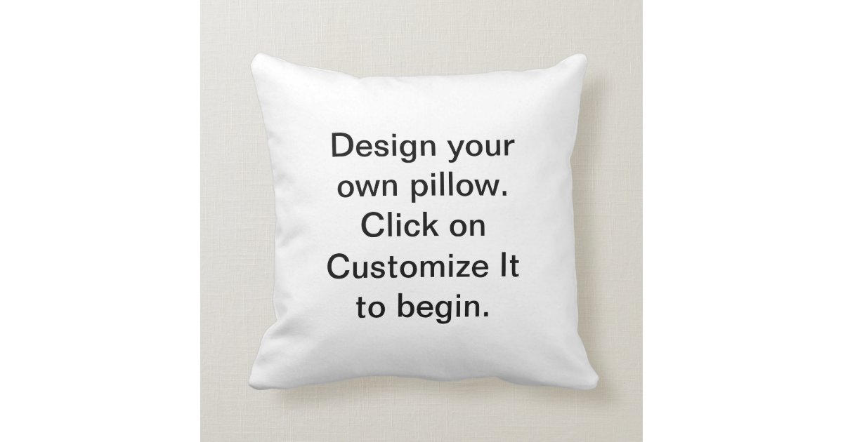 Create Your Own Pillow To Design Your Own Zazzle Com