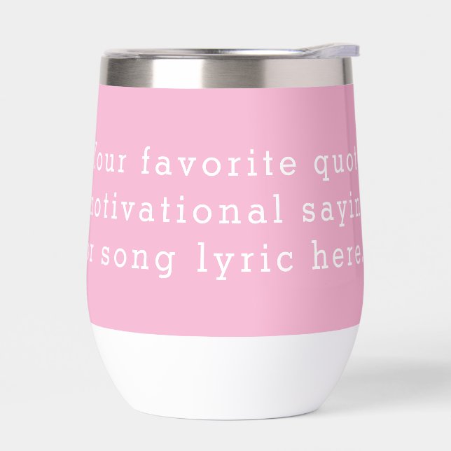 Create Your Own Pink Custom Quote Thermal Wine Tumbler (Left)