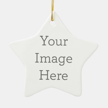 Create Your Own Porcelain Star Ornament by zazzle_templates at Zazzle