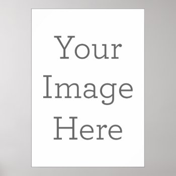 Create Your Own Poster by zazzletemplates at Zazzle