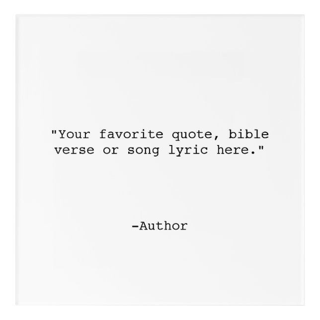 Create Your Own Quote Acrylic Print (Front)