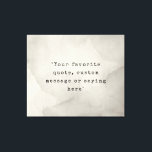 Create Your Own Quote Canvas Print<br><div class="desc">Create your own custom quote canvas wall art. Features minimalist typewriter typography and grunge texture background</div>