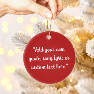 Create Your Own Quote Ceramic Ornament