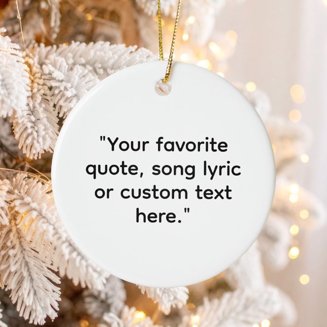 Create Your Own Quote Ceramic Ornament (Creator Uploaded)