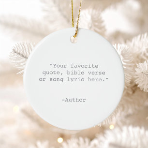 Create Your Own Quote Ceramic Ornament