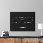 Create Your Own Quote Faux Canvas Print<br><div class="desc">Create your own custom quote faux canvas print wall art. Features minimalist typewriter typography in black and white color.</div>