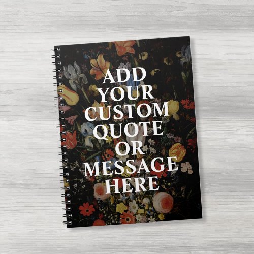 Create Your Own Quote Floral Notebook