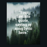 Create Your Own Quote Forest Nature Poster<br><div class="desc">Create your own custom quote poster wall art. Features minimalist typewriter typography and foggy trees forest nature landscape background.</div>