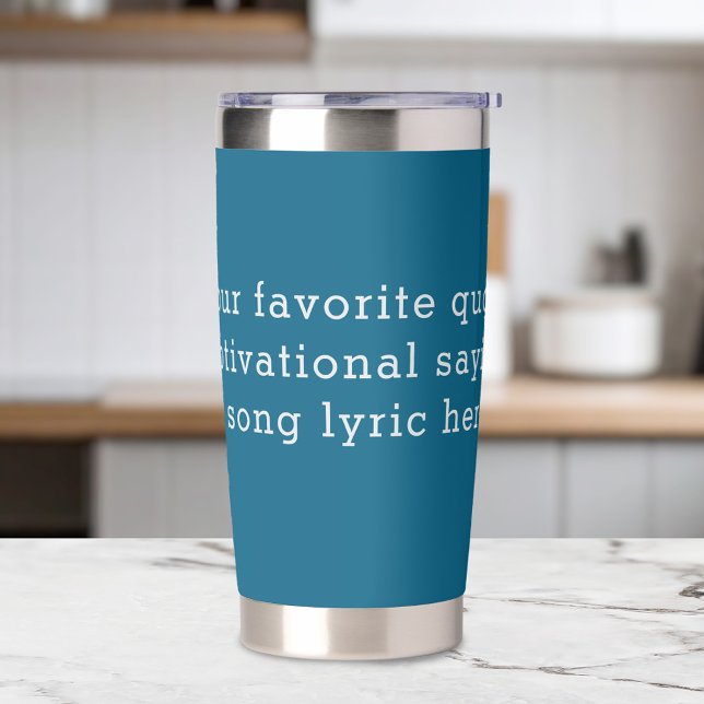 Create Your Own Quote Insulated Tumbler (Creator Uploaded)