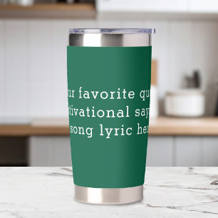 Create Your Own Quote Insulated Tumbler