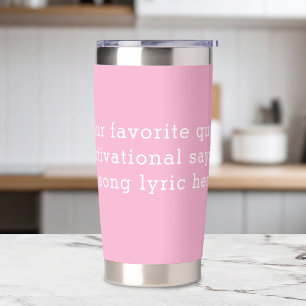 Create Your Own Quote Insulated Tumbler