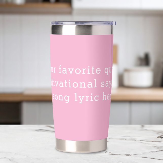 Create Your Own Quote Insulated Tumbler (Creator Uploaded)