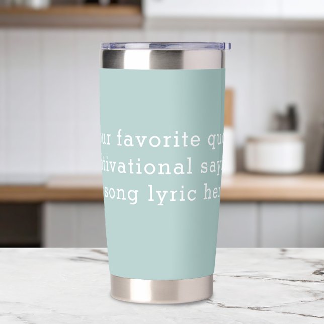 Create Your Own Quote Insulated Tumbler (Creator Uploaded)