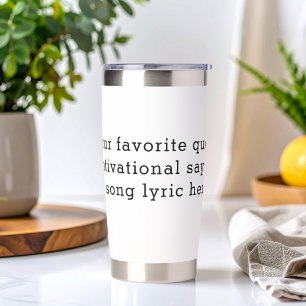 Create Your Own Quote Insulated Tumbler