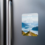 Create Your Own Quote Magnet<br><div class="desc">Create your own custom quote magnet. Personalize this magnet with modern minimalist typography and mountain nature landscape.</div>