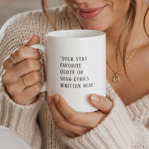 Create your own quote or song coffee mug