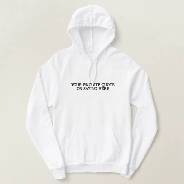 Create Your Own Quote Personalized Embroidered Hoodie Zazzle