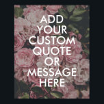 Create your own quote poster<br><div class="desc">Create your own custom quote poster wall art. Personalize this poster print with modern minimalist typography and floral rose nature background</div>
