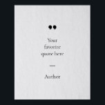 Create Your Own Quote Poster<br><div class="desc">Contemporary minimalist design poster with your favorite inspirational quote or saying. Simply add your own text.</div>