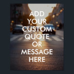 Create your own quote poster<br><div class="desc">Create your own custom quote poster wall art. Personalize this poster print with modern minimalist typography and city street background.</div>