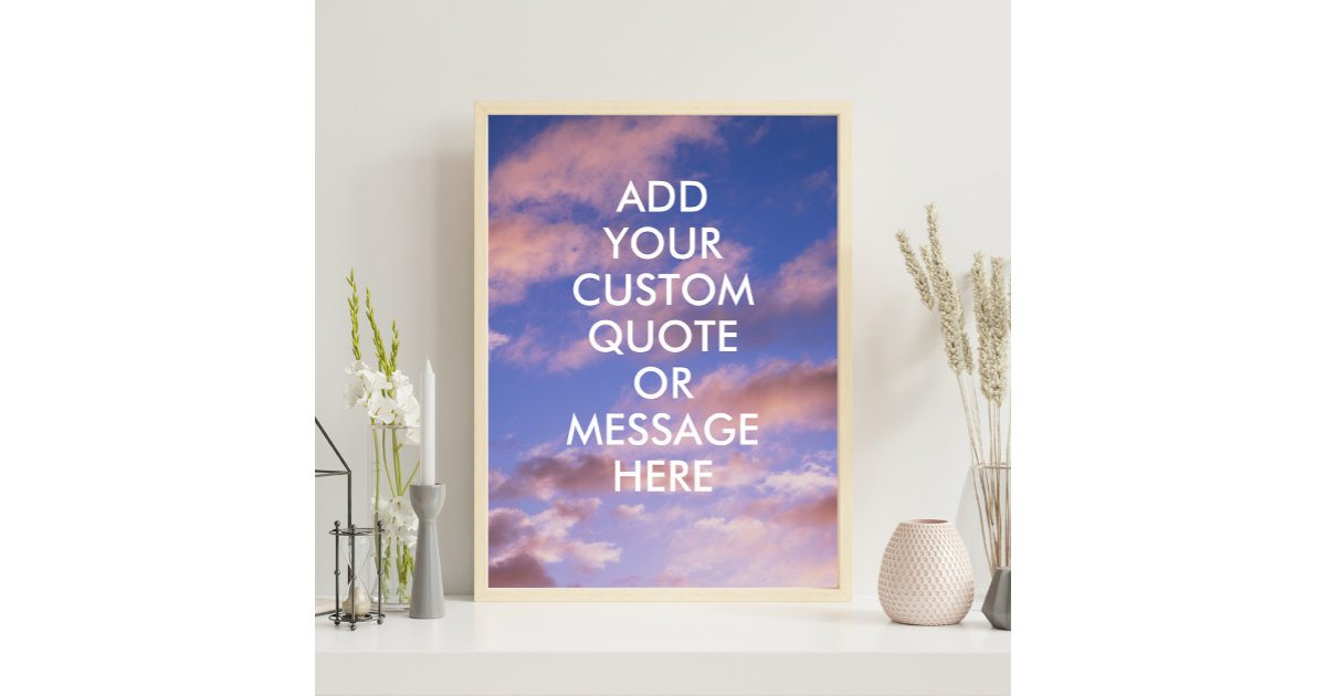 Create your own quote poster Zazzle