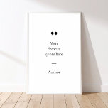 Create Your Own Quote Poster<br><div class="desc">Contemporary minimalist design poster with your favorite inspirational quote or saying. Simply add your own text.</div>