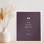 Create Your Own Quote Poster<br><div class="desc">Contemporary minimalist design poster with your favorite inspirational quote or saying in purple color.</div>