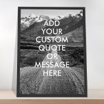 Create your own quote poster<br><div class="desc">Create your own custom quote poster wall art. Personalize this poster print with modern minimalist typography and mountain road background.</div>