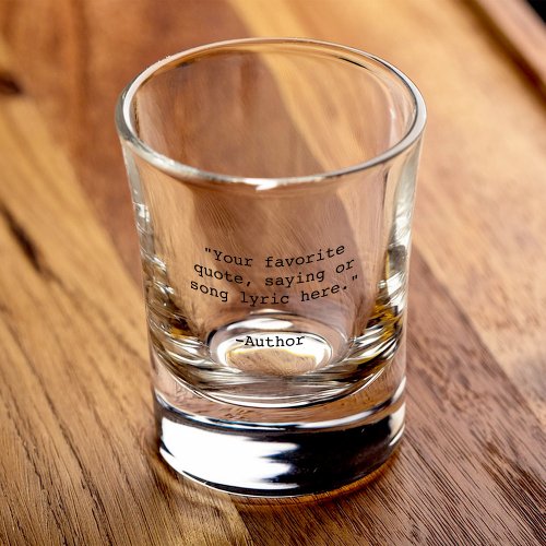 Create Your Own Quote Shot Glass