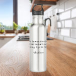 Create Your Own Quote Stainless Steel Water Bottle<br><div class="desc">Create your own custom quote water bottle. Great personalized gift simply add your own text. Features minimalist typewriter typography.</div>